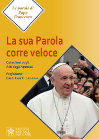 La Sua parola corre veloce. Catechesi sugli Atti degli Apostoli - Francesco (Jorge Mario Bergoglio)
