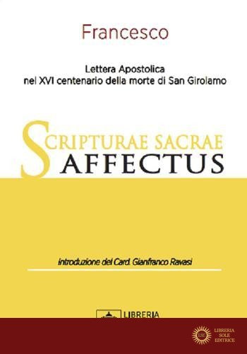 Scripturae Sacrae Affectus. Lettera Apostolica nel XVI centenario della morte di San Girolamo - Francesco (Jorge Mario Bergoglio)
