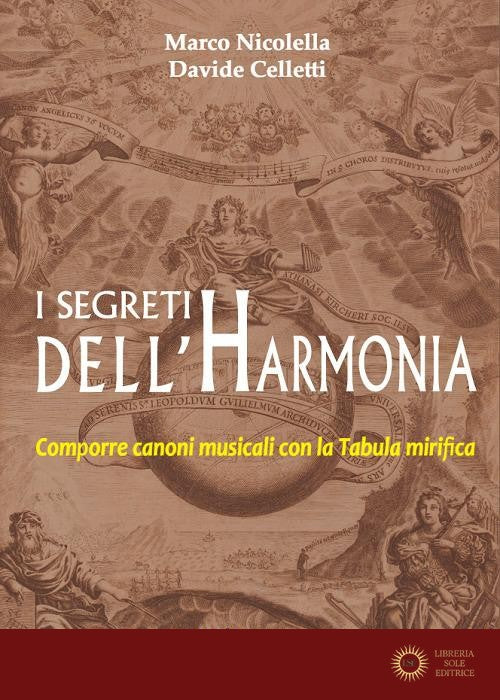 I segreti dell'Harmonia. Comporre canoni musicali con la Tabula mirifica - Marco Nicolella, Davide Celletti