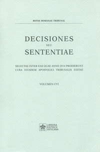 Decisiones seu sententiae. Selectae inter eas quae anno 2014 prodierunt cura eiusdem apostolici tribunalis editae vol. 106 - Tribunale della Rota Romana