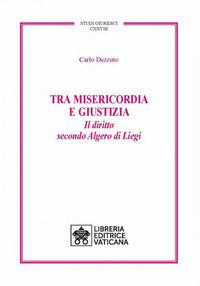 Tra misericordia e giustizia. Il diritto secondo Algero di Liegi - Carlo Dezzuto