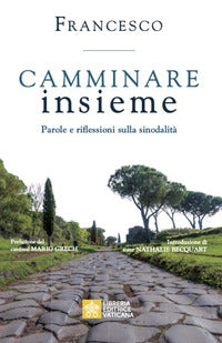 Camminare insieme. Parole e riflessioni sulla sinodalità - Francesco (Jorge Mario Bergoglio)