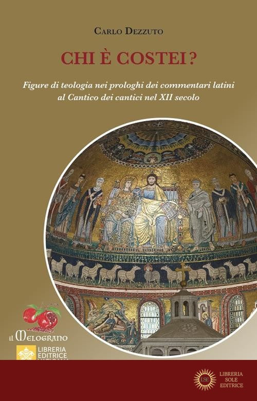 Chi è costei? Figure di teologia nei prologhi dei commentari latini al Cantico dei cantici nel XII secolo - Carlo Dezzuto