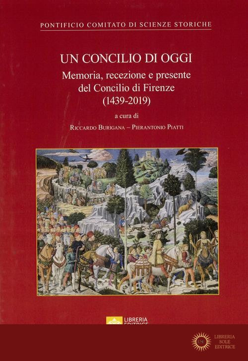 Un concilio di oggi. Memoria, recezione e presente del Concilio di Firenze (1439-2019) - Pontificio comitato di scienze stor