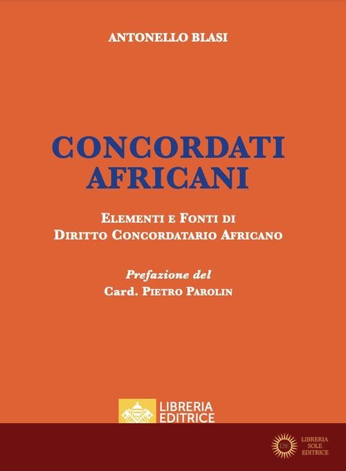 Concordati africani. Elementi e fonti di diritto concordatario africano - Antonello Blasi