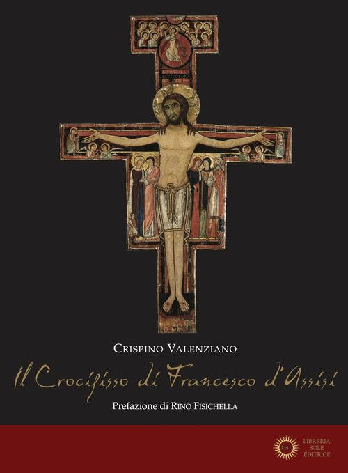 Il Crocifisso di Francesco D'Assisi - Crispino Valenziano