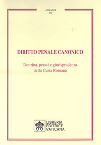 Diritto penale canonico. Dottrina, prassi e giurisprudenza della Curia Romana - A. Catta, R. Palombi, D. Salvatori