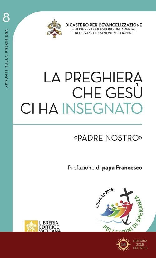 La preghiera che Gesù ci ha insegnato. «Padre Nostro» - Ugo Vanni