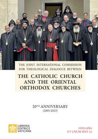 The Catholic Church and the Oriental Orthodox Churches. 20TH anniversary (2003-2023) - Dicastero per la promozione dell'unità dei cristia