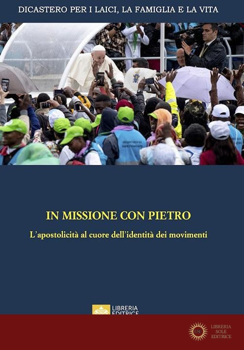 In missione con Pietro. L'apostolicità al cuore dell'identità dei movimenti - Dicastero per i laici, la famiglia e la vita