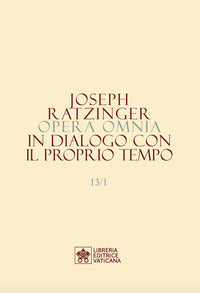 Opera omnia di Joseph Ratzinger vol. 13.1-2 - Benedetto XVI (Joseph Ratzinger)