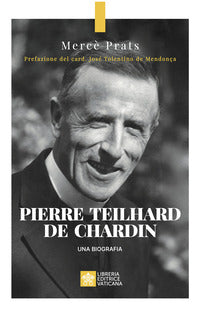 Pierre Teilhard de Chardin. Una biografia - Mercè Prats