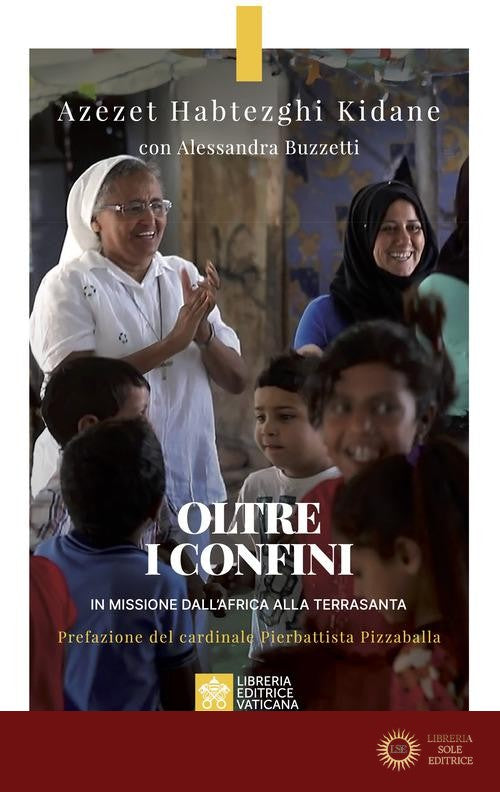 Oltre i confini. In missione dall'Africa alla Terrasanta - Azezet Habtezghi Kidane