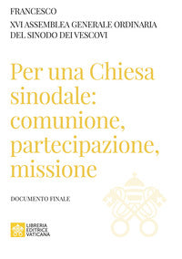 Per una Chiesa sinodale: comunione, partecipazione, missione. Documento finale - Francesco (Jorge Mario Bergoglio), Sinodo dei vescovi