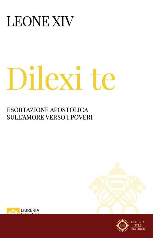 Dilexi te. Esortazione apostolica sull'amore verso i poveri - Leone XIV (Robert Francis Prevost)