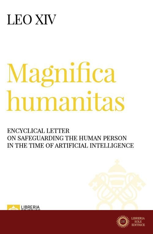 Magnifica humanitas. Encyclical Letter on safeguarding the human person in the time of artificial intelligence - Leone XIV (Robert Francis Prevost)