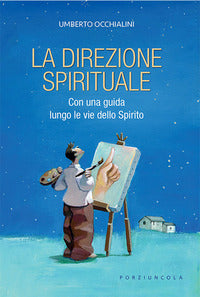 La direzione spirituale. Con una guida lungo le vie dello Spirito. Nuova ediz. - Umberto Occhialini