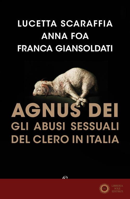 Agnus Dei. Gli abusi sessuali del clero in Italia - Lucetta Scaraffia, Anna Foa, Franca Giansoldati