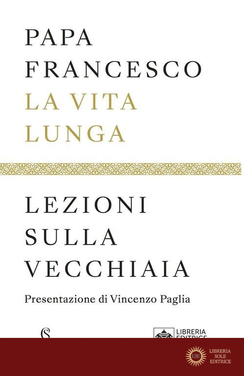 La vita lunga. Lezioni sulla vecchiaia - Francesco (Jorge Mario Bergoglio)
