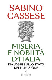 Miseria e nobiltà d'Italia. Dialoghi sullo stato della nazione - Sabino Cassese
