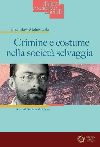 Crimine e costume nella società selvaggia - Bronislaw Malinowski