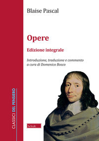 Opere. Ediz. integrale - Blaise Pascal