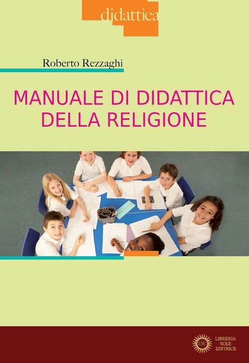 Manuale di didattica della religione - Roberto Rezzaghi