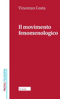 Il movimento fenomenologico. Nuova ediz. - Vincenzo Costa
