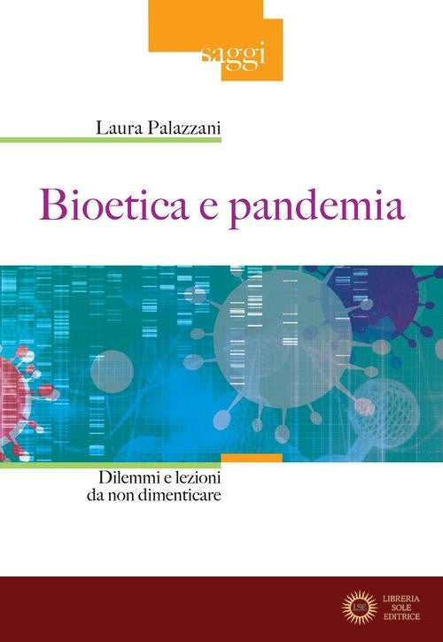 Bioetica e pandemia. Dilemmi e lezioni da non dimenticare - Laura Palazzani