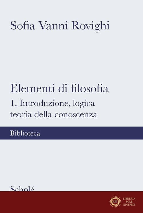 Elementi di filosofia. Nuova ediz. vol. 1 - Sofia Vanni Rovighi