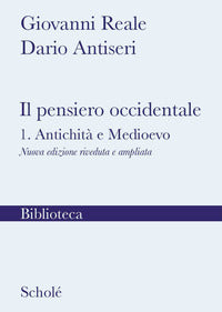 Il pensiero occidentale. Nuova ediz. vol. 1 - Giovanni Reale, Dario Antiseri