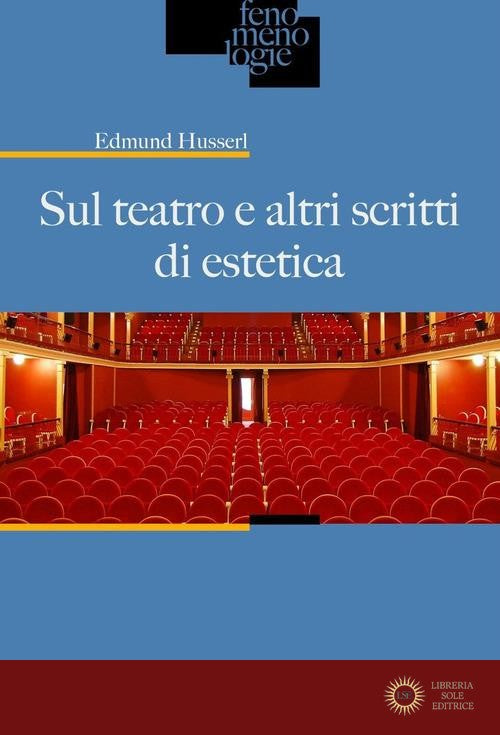 Sul teatro e altri scritti di estetica - Edmund Husserl
