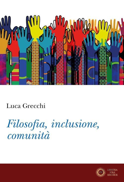 Filosofia, inclusione, comunità - Luca Grecchi