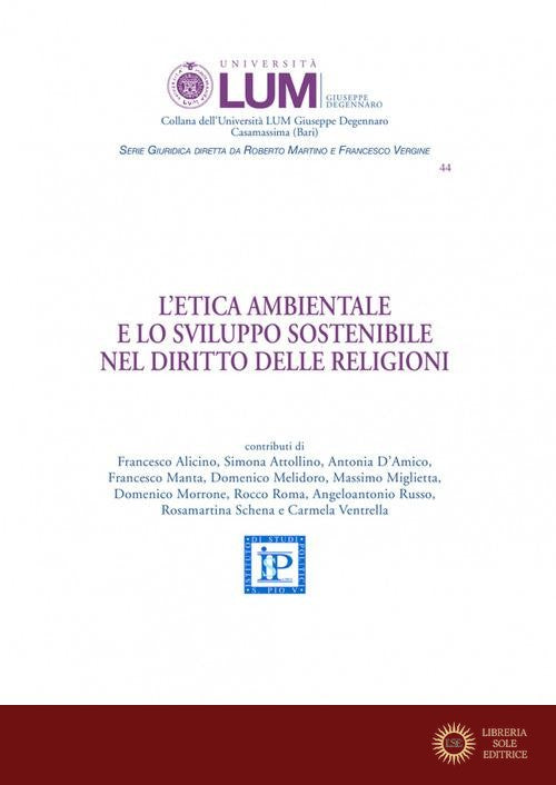L'etica ambientale e lo sviluppo sostenibile nel diritto delle religioni - Alicino F (Cur )