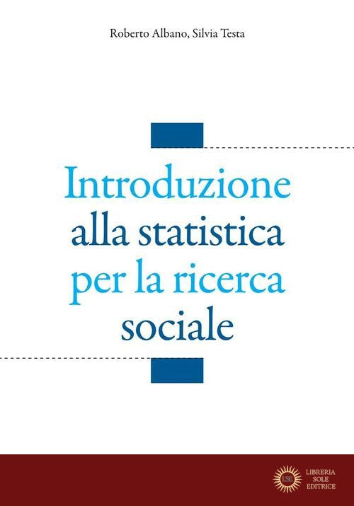 Introduzione alla statistica per la ricerca sociale - Roberto Albano, Silvia Testa