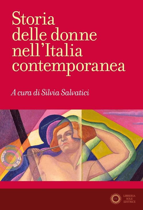 Storia delle donne nell'Italia contemporanea - S. Salvatici