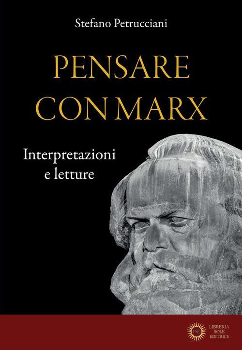 Pensare con Marx. Interpretazioni e letture - Stefano Petrucciani