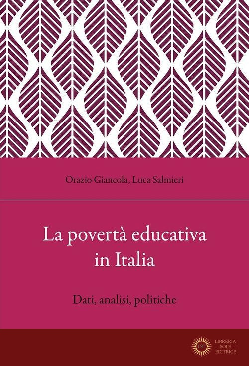 La povertà educativa in Italia. Dati, analisi, politiche - Orazio Giancola, Luca Salmieri