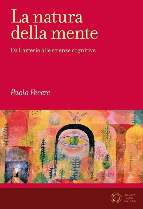 La natura della mente. Da Cartesio alle scienze cognitive - Paolo Pecere