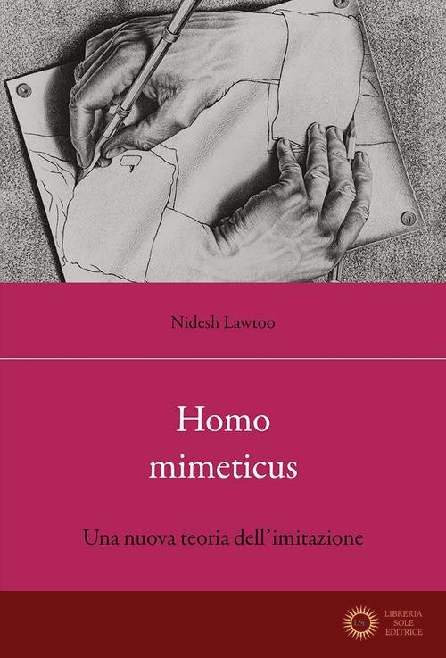 Homo mimeticus. Una nuova teoria dell'imitazione - Nidesh Lawtoo