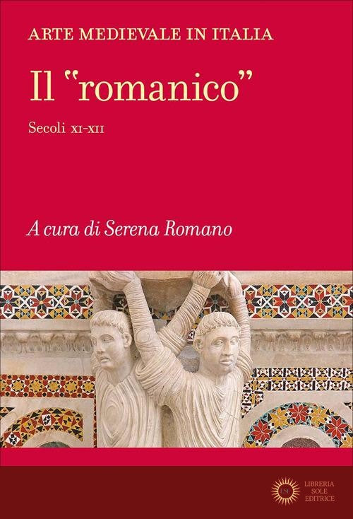 Arte medievale in Italia. Il «romanico». Secoli XI-XII - S. Romano