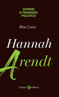 Hannah Arendt. Donne e pensiero politico - Rita Corsi