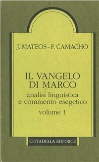 Il Vangelo di Marco. Analisi linguistica e commento esegetico vol. 1 - Juan Mateos, Fernando Camacho
