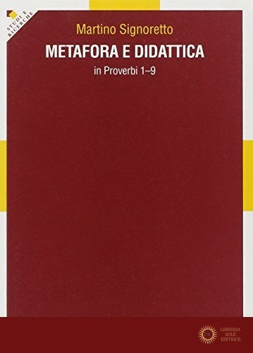 Metafora e didattica in Proverbi 1-9 - Martino Signoretto