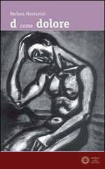 D come dolore - Barbara Montanini
