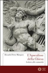 L'Apocalisse della Chiesa. Lettere alle comunità - Ricardo A. Perez Marquez