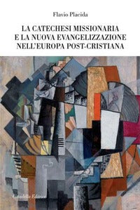 La catechesi missionaria e la nuova evangelizzazione nell'Europa post-cristiana - Flavio Placida