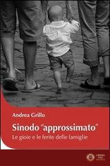Sinodo «approssimato». Le gioie e le ferite delle famiglie - Andrea Grillo