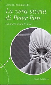 La vera storia di Peter Pan. Un bacio salva la vita - G. Salonia