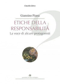 Etiche della responsabilità. La voce di alcuni protagonisti - Giannino Piana